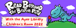 read beyond the beaten path - summer reading 2022 banner with art by dav pilkey; art features a blue dinosaur sniffing a red tulip on a field